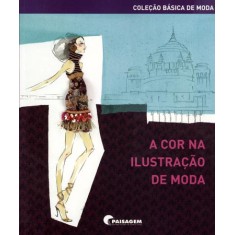 Imagem de A Cor Na Ilustração de Moda - Col. Básica de Moda - Editora Paisagem - 9788496805750