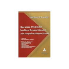 Imagem de Recursos Criminais Sucedâneos Recursais Criminais - 4ª Ed. - Constantino, Lucio Santoro De - 9788573486704