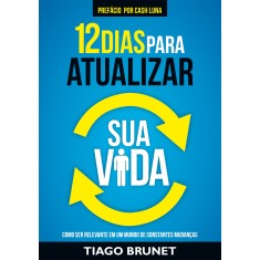 Imagem de 12 Dias Para Atualizar Sua Vida - Tiago Brunet - 9788538303527