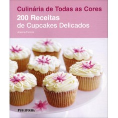 Imagem de 200 Receitas de Cupcakes Delicados - Col. Culinária de Todas As Cores - Farrow, Joanna - 9788579143434