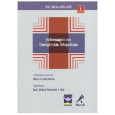 Imagem de Enfermagem Em Emergências Ortopédicas - Série Enfermagem E Saúde - Faro, Ana Cristina Mancussi; Cianciarullo, Tamara - 9788520431764