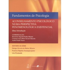 Imagem de Fundamentos de Psicologia - Aconselhamento Psicológico Numa Perspectiva Fenomenológica Existencial - Morato, Henriette Tognetti Penha; Barreto, Carmem Lúcia Brito Tavares; Nunes, André Prado - 9788527715560