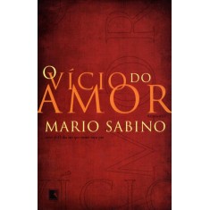 Imagem de O Vício do Amor - Nova Ortografia - Mario Sabino - 9788501095251