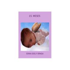 Imagem de 15 Meses - Sonia Soely Braga - 9788591270606