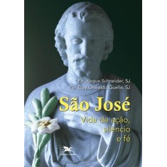 Imagem de São José - Vida de Ação, Silêncio e Fé - Col. Manuais, Devocionários, Novenas - Schneider, Roque - 9788515039791