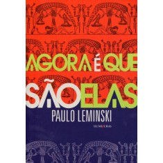 Imagem de Agora É Que São Elas - Nova Ortografia - Leminski, Paulo - 9788573213591