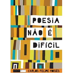 Imagem de Poesia Não É Dificil - Moises, Carlos Felipe - 9788578480875