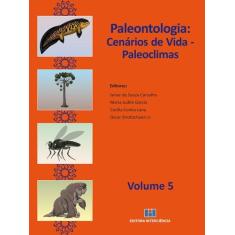 Imagem de Paleontologia - Cenários de Vida - Paleoclimas - Vol. 5 - Maria Judite Garcia; Strohschoen Jr., Oscar; Carvalho, Ismar De Souza - 9788571933439