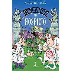 Imagem de Bem- Vindo ao Hospício - Alexandre Costa - 9788567394862