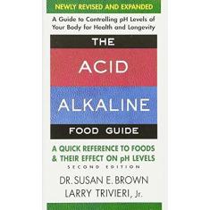 Imagem de The Acid-Alkaline Food Guide - Second Edition: A Quick Reference to Foods & Their Efffect on PH Levels - Susan E. Brown - 9780757003936