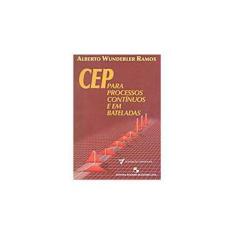 Imagem de CEP para Processos Contínuos e em Bateladas - Alberto Wunderler Ramos - 9788521202769