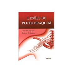 Imagem de LESOES DO PLEXO BRAQUIAL - Siqueira, Mario G./ Martins, Roberto S. - 9788580530063