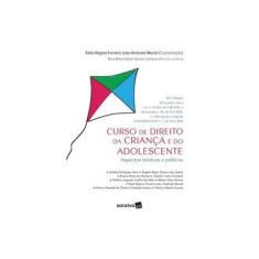 Imagem de Curso de Direito da Criança e do Adolescente. Aspectos Teóricos e Práticos - Kátia Regina Ferreira Lobo Andrade Maciel - 9788547215088