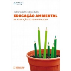Imagem de Educação Ambiental - Na Formação Do Administrador - Da Silva, Dirceu; Barbieri, José Carlos - 9788522111589