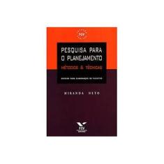 Imagem de Pesquisa para o Planejamento - Métodos & Técnicas - Neto, Miranda - 9788522505012