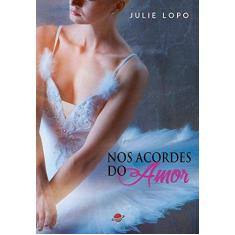 Imagem de Nos Acordes do Amor - 2ª Ed. 2016 - Lopo, Julie - 9788568292297