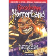 Imagem de Goosebumps Horrorland 5 - Dr. Maluco Versus Robby Schwartz - Stine, R. L. - 9788576768296