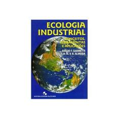 Imagem de Ecologia Industrial - Conceitos , Ferramentas e Aplicações - Giannetti, Biagio F.; Almeida, Cecília M. V. B. - 9788521203704