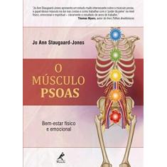 Imagem de O Músculo PSOAS: Bem-Estar Físico e Emocional - Jo Ann Staugaard-jones - 9788520453698
