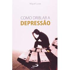 Imagem de Como Driblar A Depressao - Lucas,miguel - 9788534907934