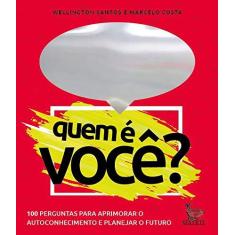 Imagem de Quem é você?: 100 perguntas para aprimorar o autoconhecimento e planejar o futuro - Wellington Santos - 9788582304860