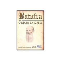 Imagem de Batuíra - O Diabo e a Igreja - Monteiro, Eduardo Carvalho - 9788573746112