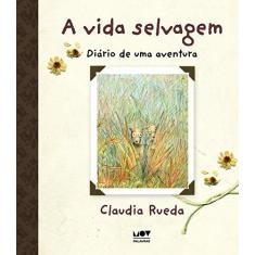 Imagem de A Vida Selvagem. Diário de Uma Aventura - Rueda Claudia - 9788566513219