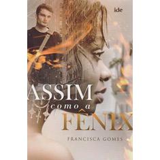 Imagem de Assim Como A Fênix - Gomes, Francisca - 9788573417272