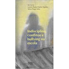 Imagem de Indisciplina, Conflitos e Bullying na Escola - Joe Garcia - 9788575912775