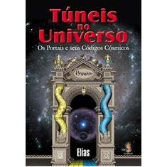 Imagem de Túneis no Universo - Os Portais e seus Códigos Cósmicos - Elias - 9788537004289