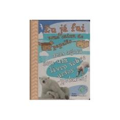 Imagem de Eu Já Fui Uma Caixa de Papelão... Mas Agora Sou Um Livro Sobre Ursos-polares - Col. Eu Já Fui - Pontier, Anton - 9788574889542