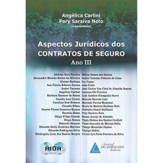 Imagem de Aspectos Jurídicos Dos Contratos de Seguro - Ano III - 10ª Ed. 2015 - Carlini, Angélica; Saraiva Neto, Pery - 9788573489606