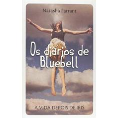 Imagem de Os Diários de Bluebell - A Vida Depois de Iris - Farrant, Natasha - 9788578278663
