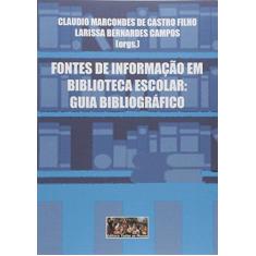 Imagem de Fontes de Informação em Biblioteca Escolar - Claudio M. Castro Filho - 9788564137455