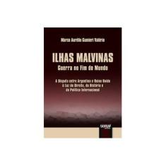 Imagem de Ilhas Malvinas: Guerra no Fim do Mundo - Marco Aur&#233;lio Gumieri Val&#233;rio - 9788536270081