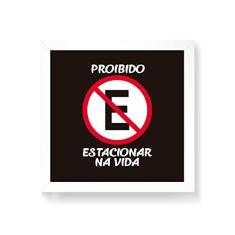 Imagem de Arte Maníacos Quadro Decorativo Placa Proibido Estacionar Na Vida - 50x50cm (Moldura em laca )