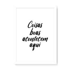 Imagem de Arte Maníacos Quadro Decorativo Coisas Boas Acontecem Aqui Fundo  - 23x16,25cm (Moldura caixa em laca )