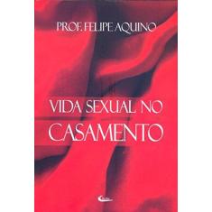 Imagem de Vida Sexual no Casamento - Aquino, Felipe - 9788588158603