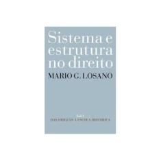 Imagem de Sistema e Estrutura no Direito - Vol. 1 das Origens À Escola Histórica - Losano, Mario Giuseppe - 9788578270292