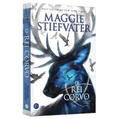 Imagem de O Rei Corvo - A Saga Dos Corvos - Livro 4 - Maggie Stiefvater; - 9788576865506