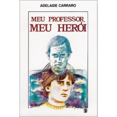 Imagem de Meu Professor Meu Heroi - Carraro, Adelaide - 9788526011052