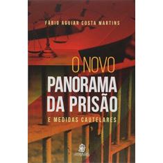 Imagem de O Novo Panorama da Prisão e Medidas Cautelares - Martins, Fábio Aguiar Costa - 9788599895801