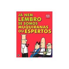Imagem de Dilbert: Já Nem Lembro se Somos Muquiranas ou Espertos - Scott Adams - 9788576165286
