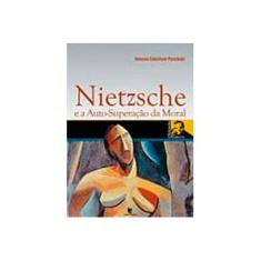 Imagem de Nietzsche e a Auto-superação da Moral - Paschoal, Antonio Edmilson - 9788574297880
