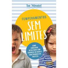 Imagem de Temperamentos sem Limites: Como Conseguir Resultados com Crianças da Raiva com Crianças da Tristeza - Isa Minatel - 9788567871981