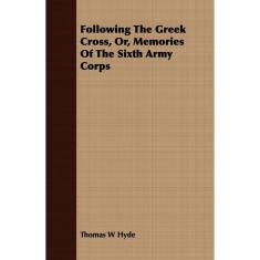 Imagem de Following The Greek Cross, Or, Memories Of The Sixth Army Corps