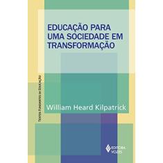 Imagem de Educação para uma Sociedade em Transformação - William Heard Kilpatrick - 9788532640529