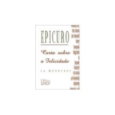 Imagem de Carta Sobre a Felicidade ( A Meneceu ) - 3ª Ed. - Epicuro - 9788571393974