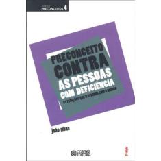 Imagem de Preconceito Contra As Pessoas Com Deficiência - Col. Preconceitos - Vol. 4 - 2ª Ed. - 2011 - Ribas, Joao - 9788524917059