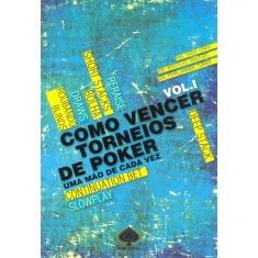Imagem de Como Vencer Torneios de Poker - Uma Mão de Cada Vez Vol. 1 - Lynch, Eric - 9788561255237